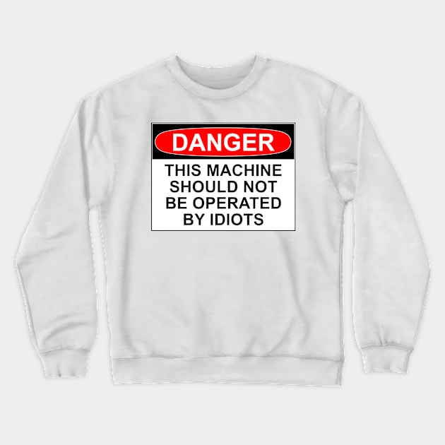 Danger - Idiots Crewneck Sweatshirt by wanungara